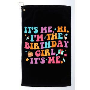 Birthday Party Its Me Hi Im The Birthday Girl Its Me Platinum Collection Golf Towel