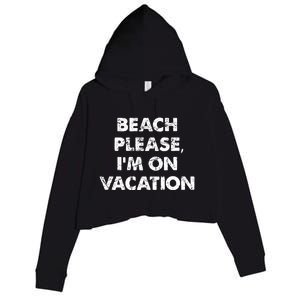 Beach Please I'm On Vacation Gift Crop Fleece Hoodie