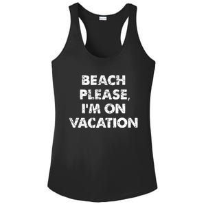 Beach Please I'm On Vacation Gift Ladies PosiCharge Competitor Racerback Tank