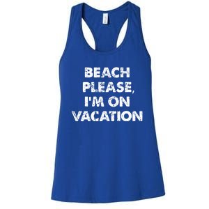 Beach Please I'm On Vacation Gift Women's Racerback Tank