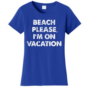 Beach Please I'm On Vacation Gift Women's T-Shirt