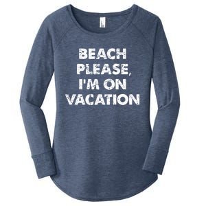 Beach Please I'm On Vacation Gift Women's Perfect Tri Tunic Long Sleeve Shirt