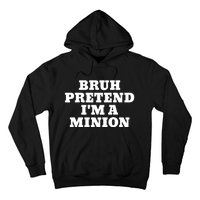 Bruh Pretend IM A Minion Matching Costume Halloween Funny Hoodie