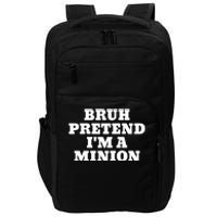 Bruh Pretend IM A Minion Matching Costume Halloween Funny Impact Tech Backpack