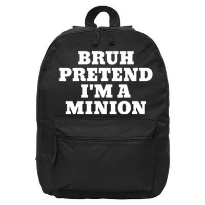 Bruh Pretend IM A Minion Matching Costume Halloween Funny 16 in Basic Backpack