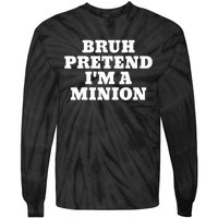 Bruh Pretend IM A Minion Matching Costume Halloween Funny Tie-Dye Long Sleeve Shirt