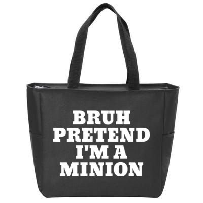 Bruh Pretend IM A Minion Matching Costume Halloween Funny Zip Tote Bag