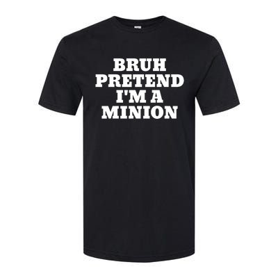 Bruh Pretend IM A Minion Matching Costume Halloween Funny Softstyle CVC T-Shirt