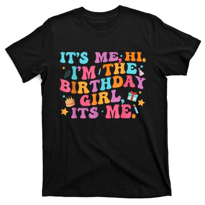 Birthday Party Its Me Hi Im The Birthday Girl Its Me T-Shirt