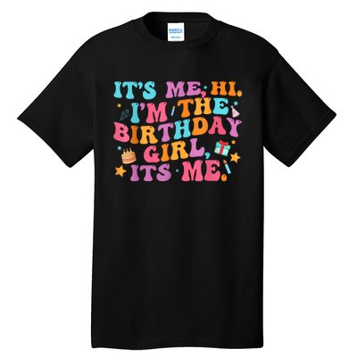 Birthday Party Its Me Hi Im The Birthday Girl Its Me Tall T-Shirt