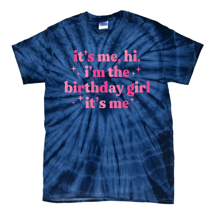 Birthday Party ItS Me Hi IM The Birthday Girl ItS Me Tie-Dye T-Shirt