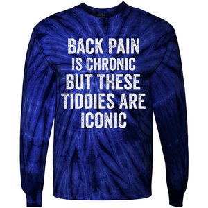 Back Pain Is Chronic But These Tiddies Are Iconic Funny Tie-Dye Long Sleeve Shirt