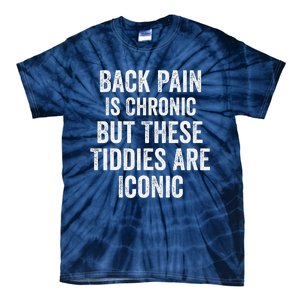 Back Pain Is Chronic But These Tiddies Are Iconic Funny Tie-Dye T-Shirt