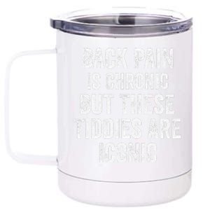 Back Pain Is Chronic But These Tiddies Are Iconic Funny 12 oz Stainless Steel Tumbler Cup