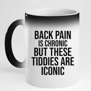 Back Pain Is Chronic But These Tiddies Are Iconic Funny 11oz Black Color Changing Mug