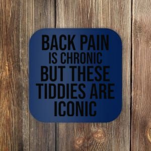 Back Pain Is Chronic But These Tiddies Are Iconic Funny Coaster