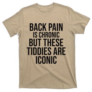 Back Pain Is Chronic But These Tiddies Are Iconic Funny T-Shirt