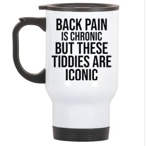 Back Pain Is Chronic But These Tiddies Are Iconic Funny Stainless Steel Travel Mug