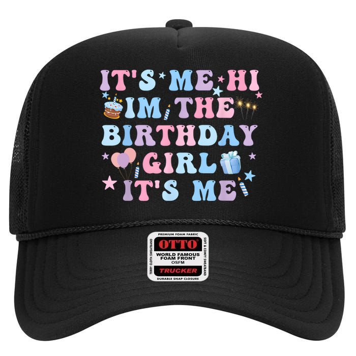 Birthday Party Its Me Hi Im The Birthday Girl Its Me High Crown Mesh Back Trucker Hat