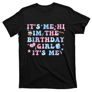 Birthday Party Its Me Hi Im The Birthday Girl Its Me T-Shirt