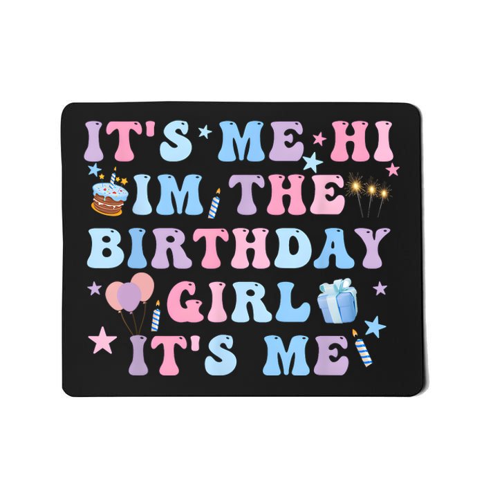 Birthday Party Its Me Hi Im The Birthday Girl Its Me Mousepad