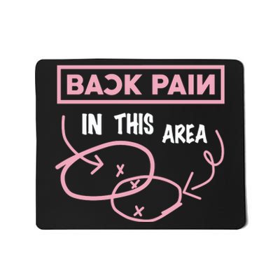 Back Pain In This Area Mousepad