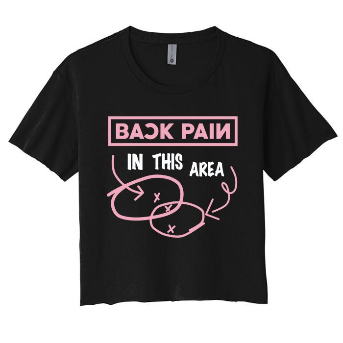 Back Pain In This Area Women's Crop Top Tee