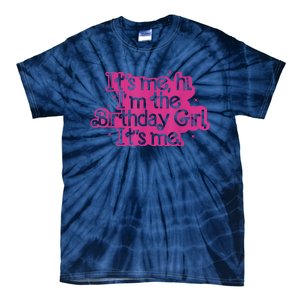 Birthday Party Its Me Hi Im The Birthday Girl Its Me Tie-Dye T-Shirt