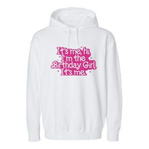 Birthday Party Its Me Hi Im The Birthday Girl Its Me Garment-Dyed Fleece Hoodie