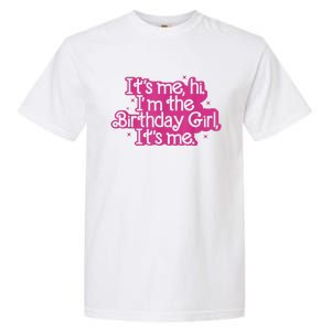 Birthday Party Its Me Hi Im The Birthday Girl Its Me Garment-Dyed Heavyweight T-Shirt