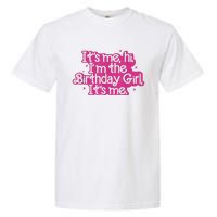 Birthday Party Its Me Hi Im The Birthday Girl Its Me Garment-Dyed Heavyweight T-Shirt