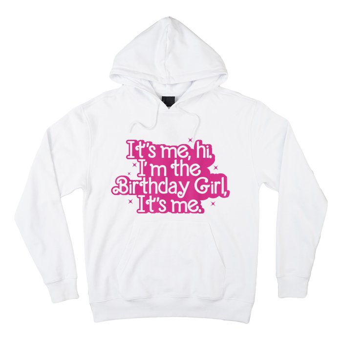 Birthday Party Its Me Hi Im The Birthday Girl Its Me Hoodie