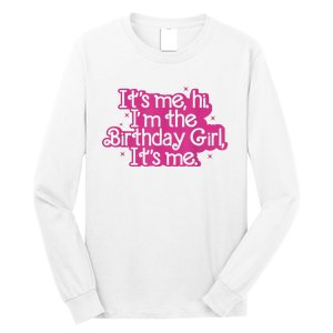 Birthday Party Its Me Hi Im The Birthday Girl Its Me Long Sleeve Shirt