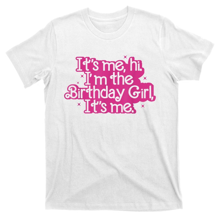 Birthday Party Its Me Hi Im The Birthday Girl Its Me T-Shirt