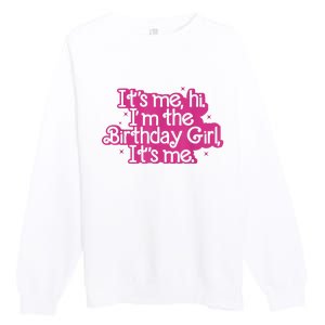 Birthday Party Its Me Hi Im The Birthday Girl Its Me Premium Crewneck Sweatshirt