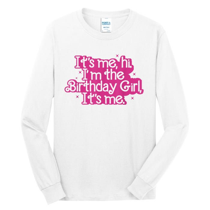 Birthday Party Its Me Hi Im The Birthday Girl Its Me Tall Long Sleeve T-Shirt