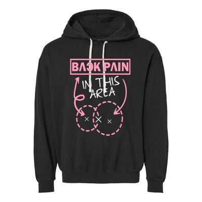 Back Pain In This Area Funny Garment-Dyed Fleece Hoodie