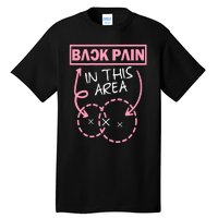 Back Pain In This Area Funny Tall T-Shirt