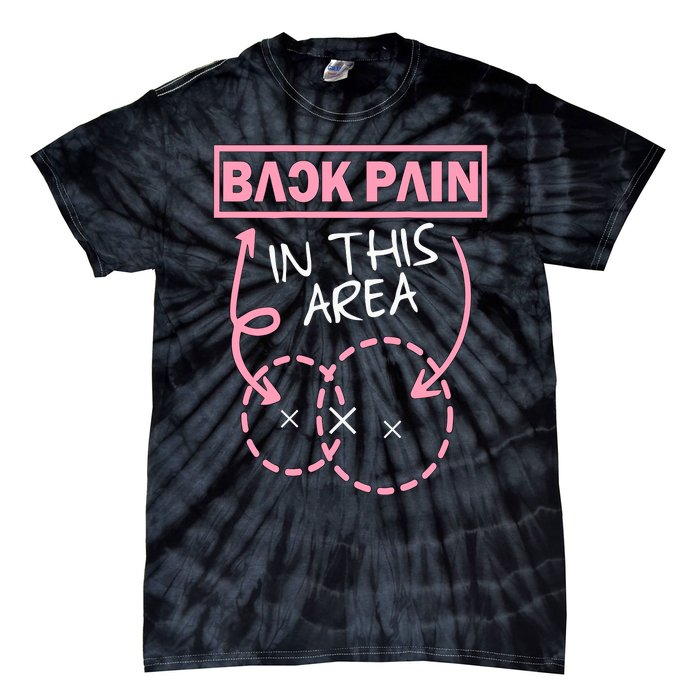 Back Pain In This Area Funny Tie-Dye T-Shirt