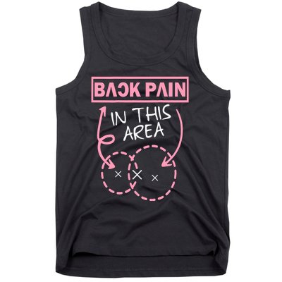 Back Pain In This Area Funny Tank Top