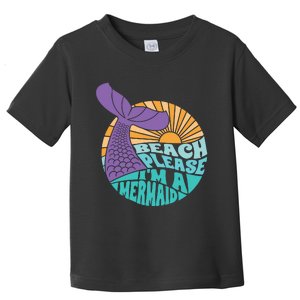 Beach Please Im A Mermaid Girl Mermaid Birthday Party Toddler T-Shirt