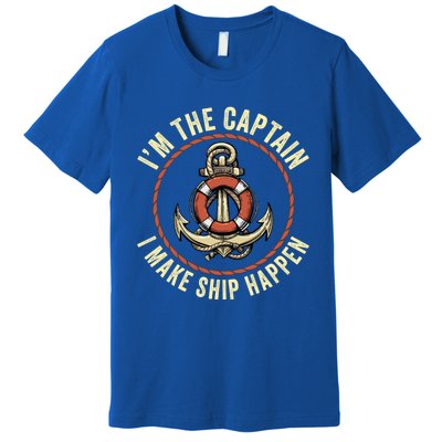 Boating Pun I'm The Captain I Make Ship Happen Funny Boating Gift Premium T-Shirt