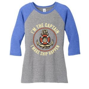 Boating Pun I'm The Captain I Make Ship Happen Funny Boating Gift Women's Tri-Blend 3/4-Sleeve Raglan Shirt