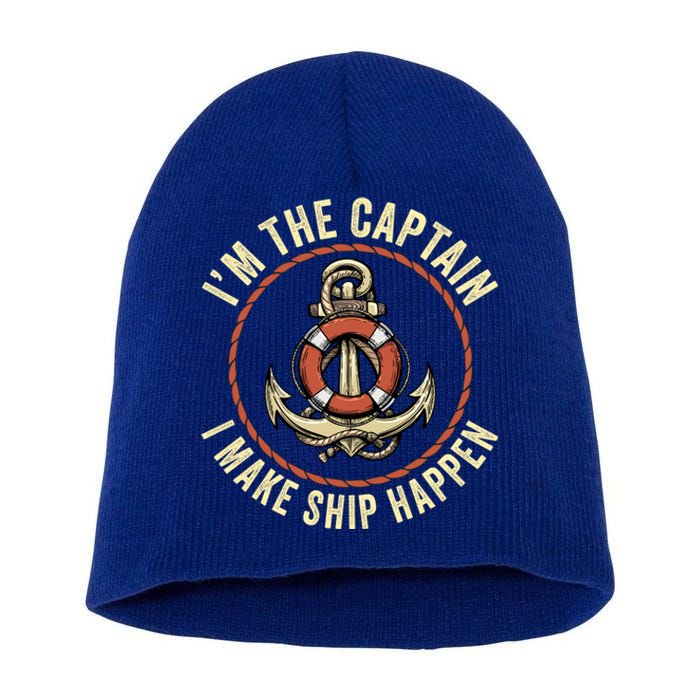 Boating Pun I'm The Captain I Make Ship Happen Funny Boating Gift Short Acrylic Beanie