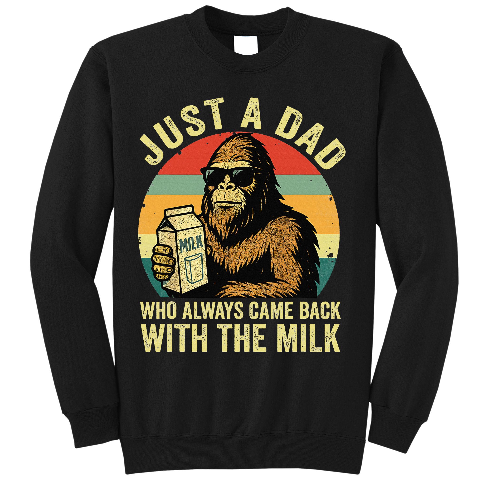 Bigfoot Papa Just A Dad Who Always Came Back With The Milk Sweatshirt