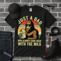 Bigfoot Papa Just A Dad Who Always Came Back With The Milk Tall T-Shirt