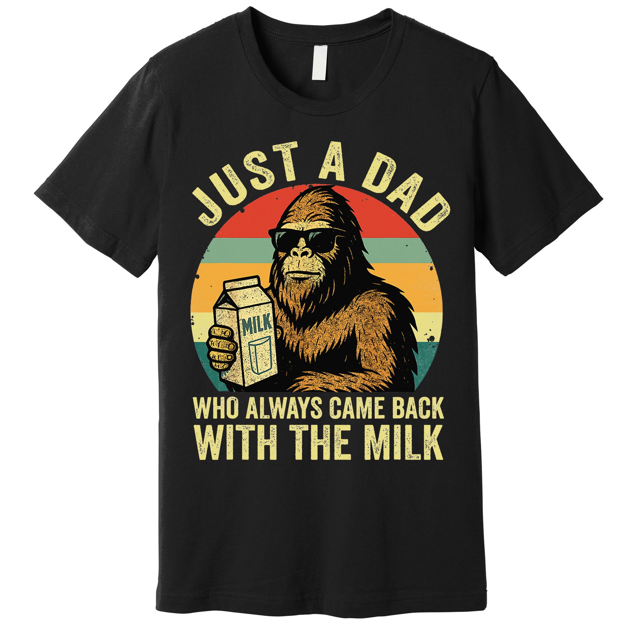 Bigfoot Papa Just A Dad Who Always Came Back With The Milk Premium T-Shirt