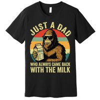 Bigfoot Papa Just A Dad Who Always Came Back With The Milk Premium T-Shirt