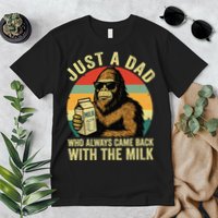 Bigfoot Papa Just A Dad Who Always Came Back With The Milk Premium T-Shirt