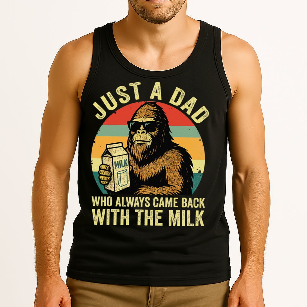 Bigfoot Papa Just A Dad Who Always Came Back With The Milk Tank Top